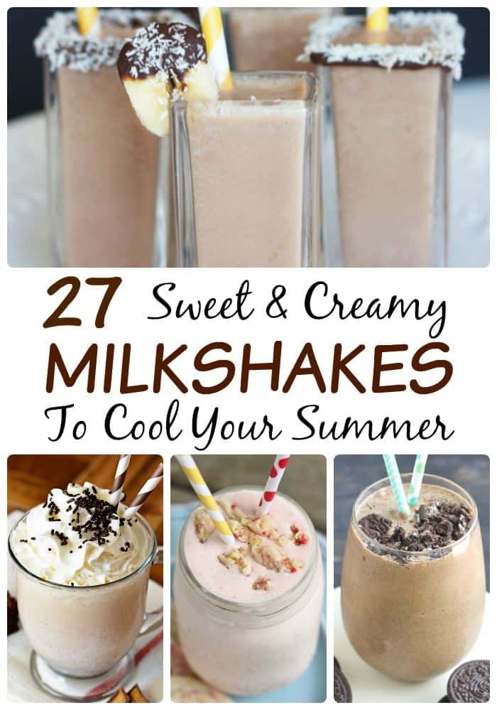 27 Sweet & Creamy Milkshakes to Cool Your Summer