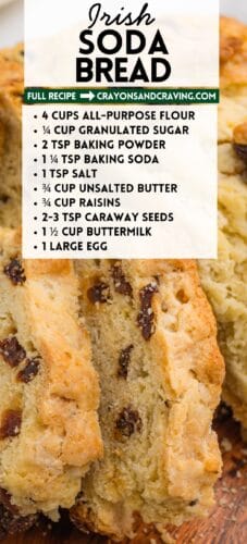 Pinterest pin showing sliced Irish soda bread with raisins, with text that reads “Irish Soda Bread” and a list of ingredients including flour, sugar, baking powder, baking soda, butter, raisins, caraway seeds, buttermilk, and egg, plus “Full Recipe – crayonsandcravings.com”