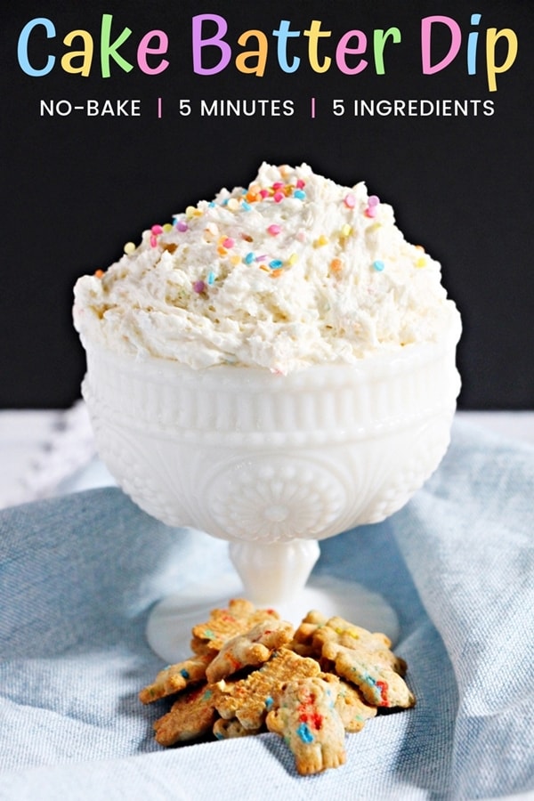 Cake Batter Dip: No-bake, 5 Minutes, 5 Ingredients.