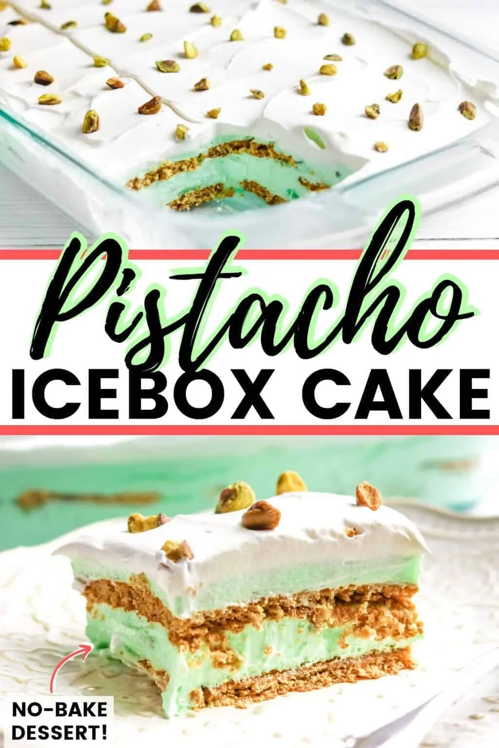 Pinterest collage pin, reads: Pistachio Icebox Cake; no bake dessert!