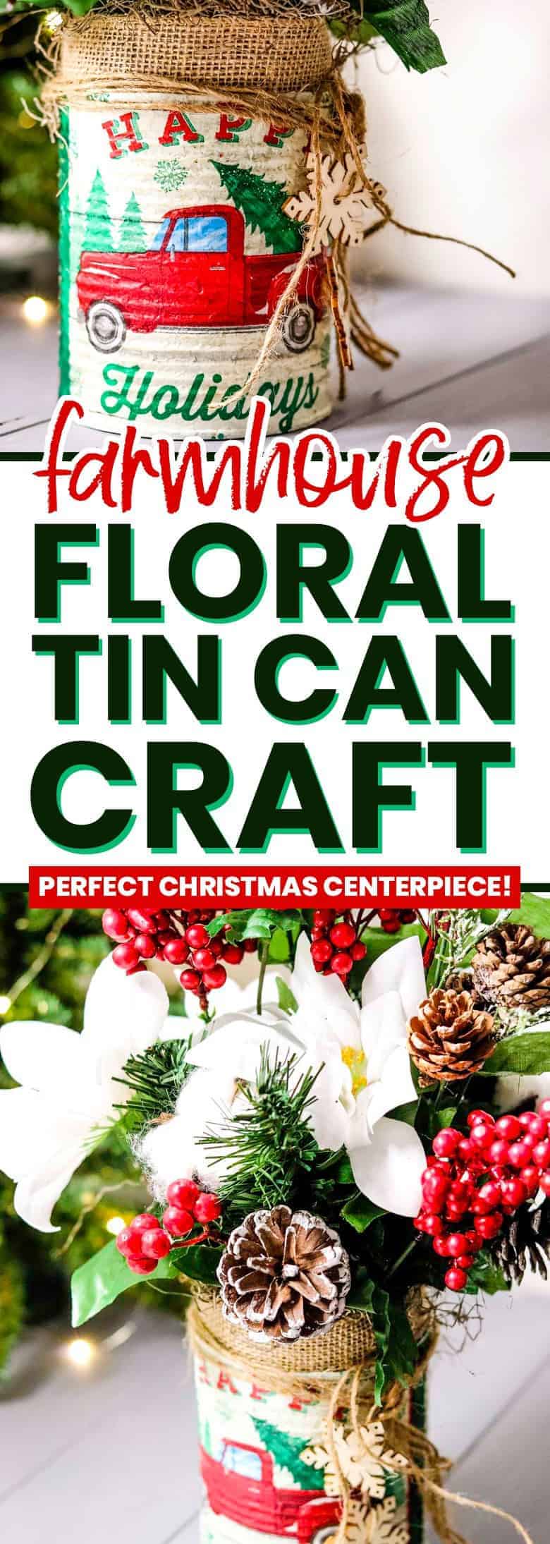 Farmhouse Floral Tin Can Craft - Perfect Christmas Centerpiece