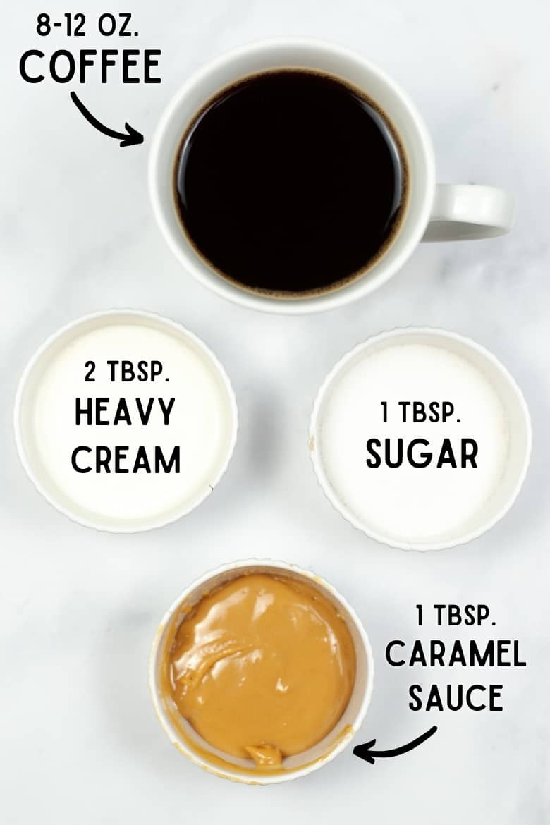 8-12 oz coffee, 1 tbsp heavy cream, 1 tbsp sugar, 1 tbsp caramel sauce