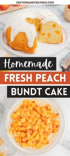 Pin with a peach pound cake with cream cheese frosting and a bowl of diced peaches being added to batter. Text reads &ldquo;Crayonsandcravings.com&rdquo; and &ldquo;Homemade fresh peach bundt cake.&rdquo;