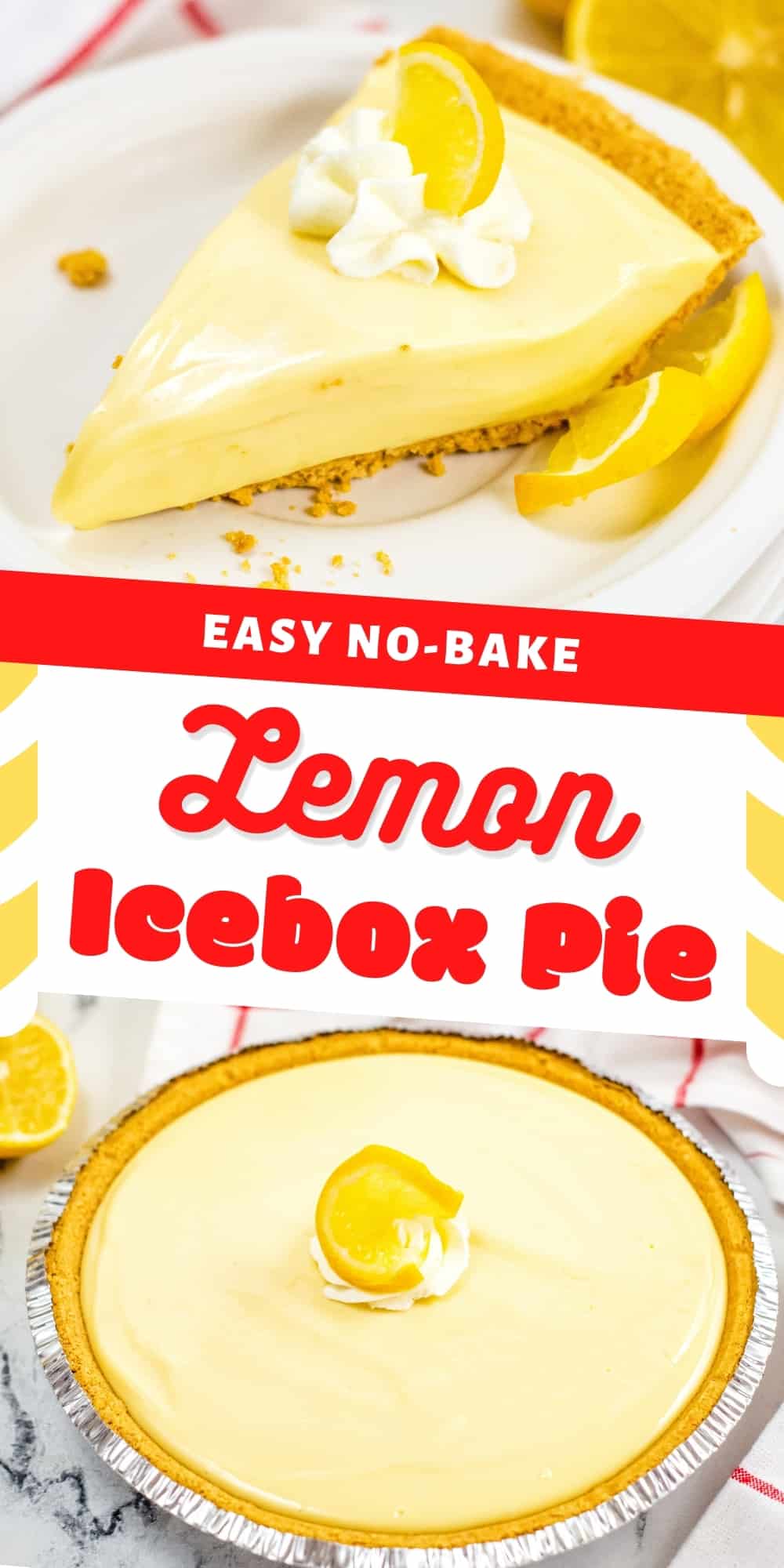 Pinterest image, text reads: easy no bake lemon icebox pie. Image collage shows picture of full pie in graham cracker crust and a plated slice of pie 