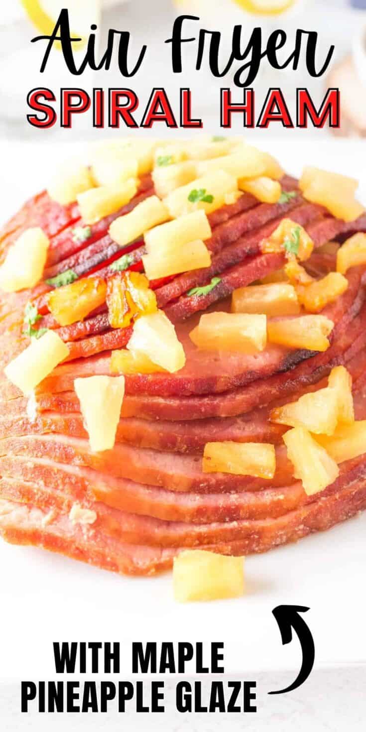 Air Fryer Spiral Ham With Maple Pineapple Glaze Crayons Cravings