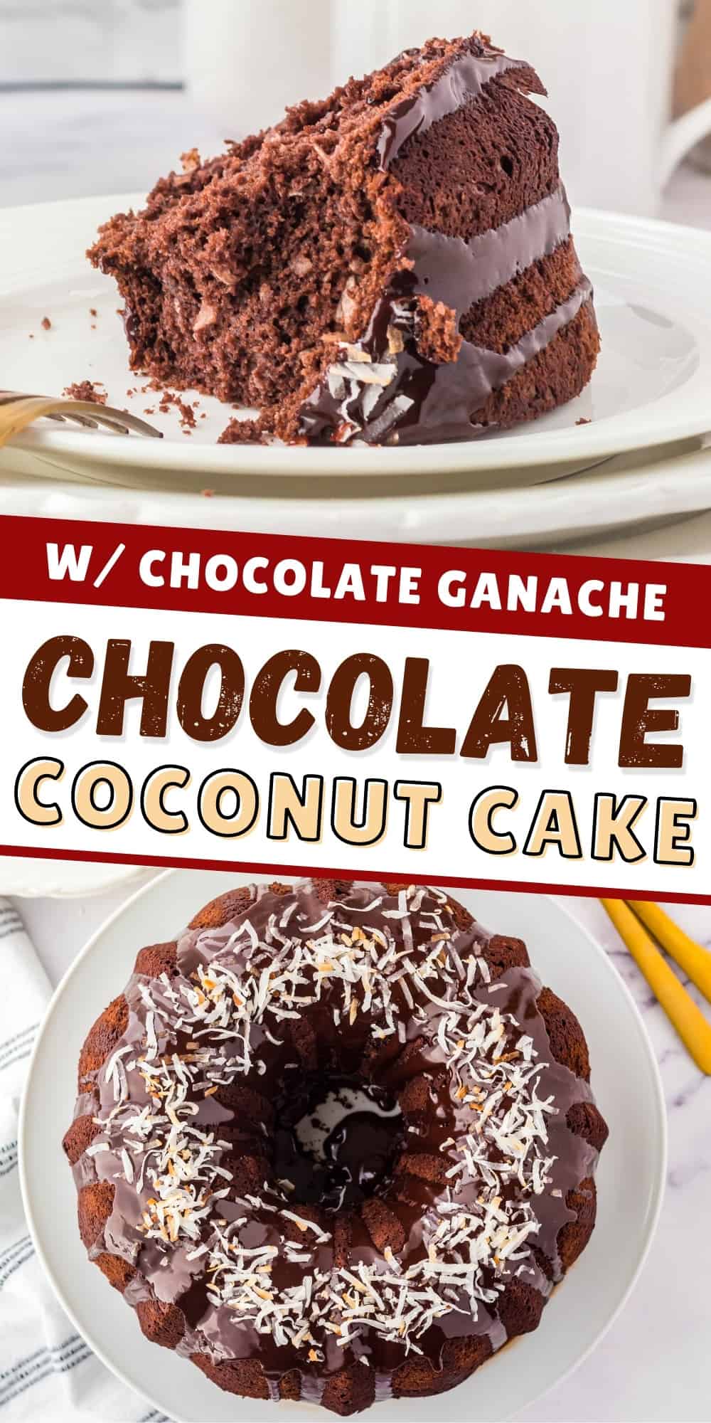 Tall image collage for pinterest. Reads: Chocolate Coconut Cake with Chocolate Ganache.