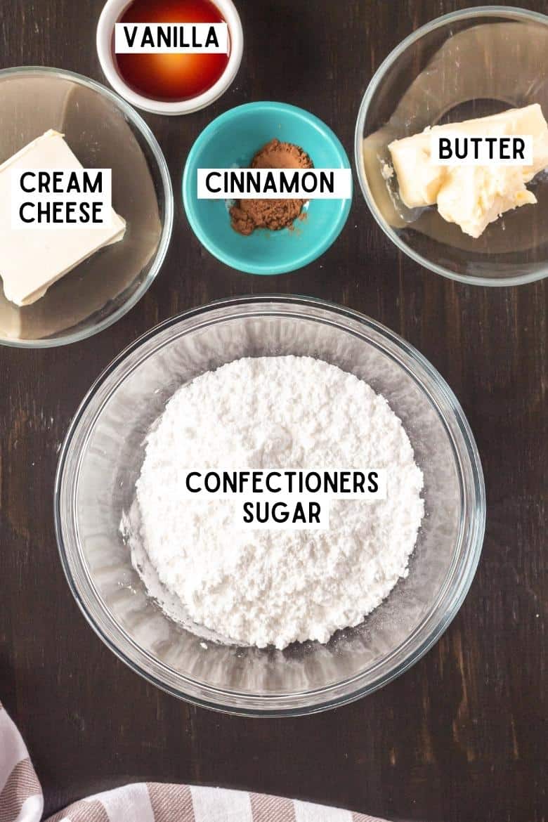 Confectioners sugar, butter, cinnamon, cream cheese, and vanilla.