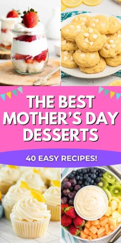 The Best Mother's Day Desserts - 40 Easy Recipes! Pin.