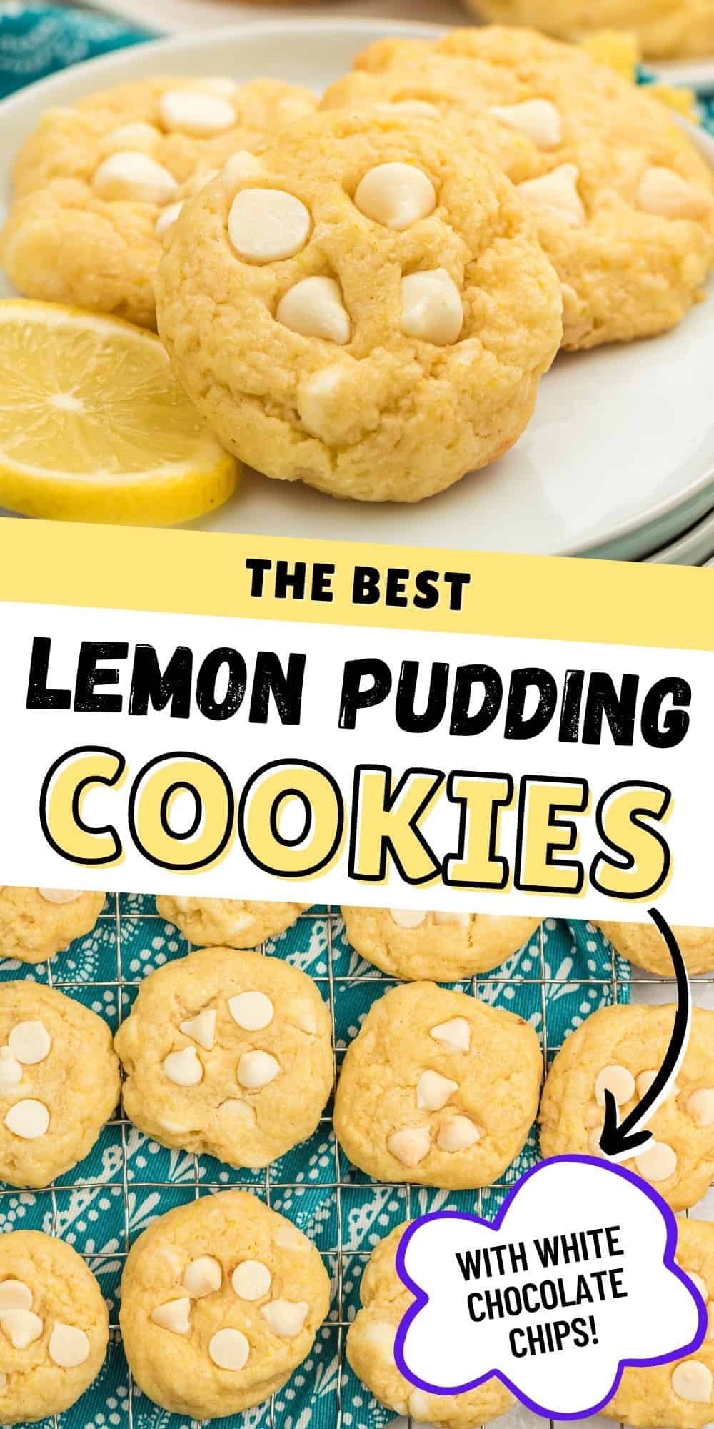 The Best Lemon Pudding Cookies with White Chocolate Chips.
