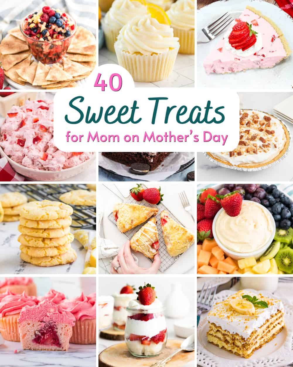 40 Sweet Treats for Mom on Mother's Day.
