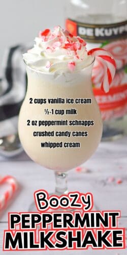 Pin graphic for boozy peppermint milkshake featuring a glass of the milkshake garnished with whipped cream and crushed candy canes, with text listing the ingredients: vanilla ice cream, milk, peppermint schnapps, candy canes, and whipped cream.