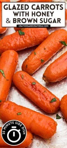 Glossy glazed baby carrots sprinkled with green herbs on a baking sheet. Reads, "Glazed Carrots with Honey & Brown Sugar" and "25 Minute Side Dish."