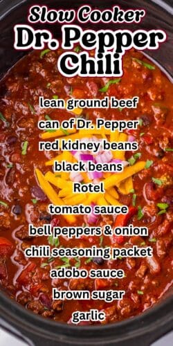 Slow Cooker Dr Pepper Chili photo with text overlaid listing ingredients: lean ground beef, can of Dr. Pepper, red kidney beans, black beans, Rotel, tomato sauce, bell peppers & onion, chili seasoning packet, adobo sauce, brown sugar, and garlic.