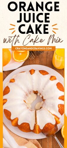 A vertical collage pin featuring a top-down photo of an iced orange juice bundt cake with a slice being served, surrounded by fresh orange slices and a glass of juice. The top section has bold text that reads “Orange Juice Cake with Cake Mix”.