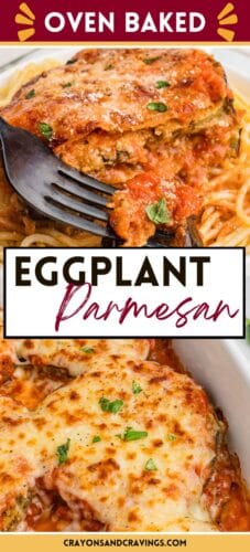 A vertical collage pin with a close-up of a fork cutting into baked eggplant Parmesan over spaghetti, and an overhead view of the full dish. The text reads "Oven Baked Eggplant Parmesan".