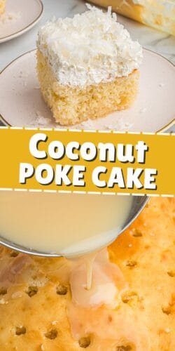 A vertical collage with the top showing a slice of coconut poke cake on a plate and the bottom showing a creamy mixture being poured into holes on a baked cake. Yellow banner text in the center reads “Coconut Poke Cake.”