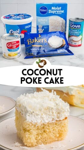 A two-part vertical collage. The top half shows ingredients including cake mix, Cool Whip, coconut flakes, and canned milk. The bottom half shows a slice of coconut poke cake. In between, the text reads “Coconut Poke Cake” with a small coconut graphic.