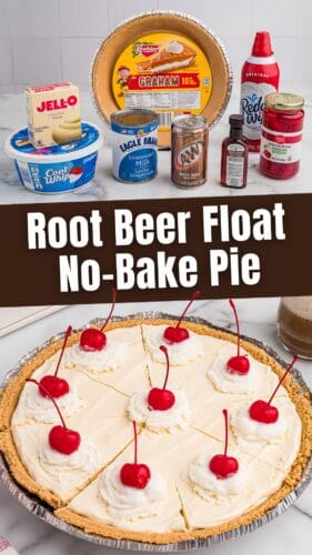 Collage pin with two images: top shows rot beer float pie ingredients including pudding mix, Cool Whip, and root beer; bottom shows a sliced pie topped with whipped cream and cherries. Text reads “Root Beer Float No-Bake Pie.”