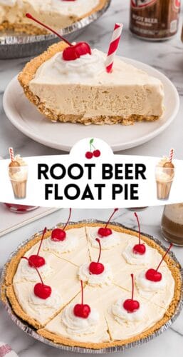 Collage pin with two images: top shows a plated slice of root beer float pie and a root beer can; bottom shows a full pie sliced into portions, each topped with whipped cream and a cherry. Text in center reads “Root Beer Float Pie” with float and cherry graphics.