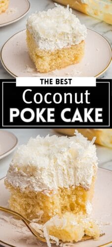 A vertical collage featuring two images of a slice of coconut poke cake with a fluffy whipped topping and shredded coconut. The center of the pin has a black banner with white text that reads “The Best Coconut Poke Cake.”