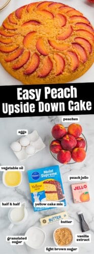 Easy peach upside down cake recipe pin showing a baked peach upside-down cake on top and labeled ingredients on the bottom. Ingredients include eggs, peaches, yellow cake mix, peach Jello, butter, sugar, brown sugar, vanilla extract, half & half, and vegetable oil.