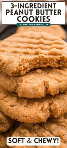 Collage pin of stacked peanut butter cookies with a bite taken out. Text reads “3-Ingredient Peanut Butter Cookies. Soft & Chewy!”