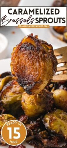 Close-up of caramelized Brussels sprout on a fork with “Caramelized Brussels Sprouts - Ready in 15 mins” text.