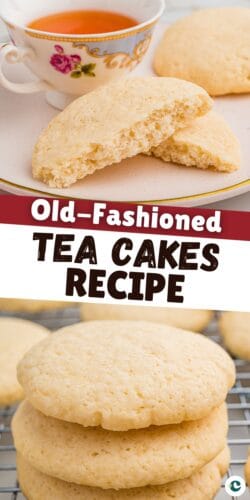 Collage pin showing two images of old-fashioned tea cakes. The top image features a bitten cookie on a plate next to a floral teacup filled with tea. The bottom image shows a stack of tea cakes on a cooling rack. Text across the middle reads “Old-Fashioned Tea Cakes Recipe.”