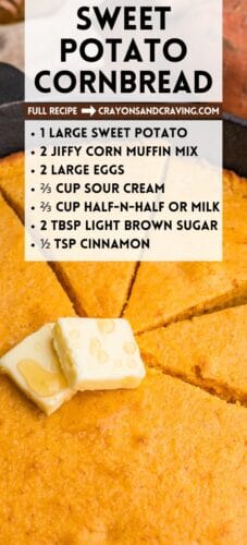 Collage pin with cornbread in a skillet, topped with melting butter. Overlaid text lists ingredients: sweet potato, Jiffy corn muffin mix, eggs, sour cream, half-n-half or milk, brown sugar, and cinnamon. Text reads “Sweet Potato Cornbread” and “Full Recipe → Crayonsandcravings.com.”