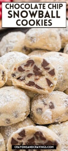 Pin featuring chocolate chip snowball cookies covered in powdered sugar. One cookie is halved to display the interior filled with chocolate chips. Text at the top reads “Chocolate Chip Snowball Cookies” and at the bottom “crayonsandcravings.com.”