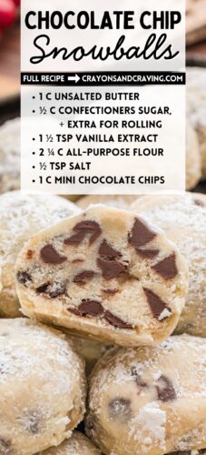 Chocolate chip snowball cookies pin, with one cookie halved to show the chocolate chip-filled interior. Visible text includes the recipe ingredients: “1 C unsalted butter, ½ C confectioners sugar + extra for rolling, 1½ tsp vanilla extract, 2¼ C all-purpose flour, ½ tsp salt, 1 C mini chocolate chips.” Header reads “Chocolate Chip Snowballs” and the site is noted as “crayonsandcravings.com.”