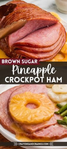 Collage pin with two images. The top image shows tongs lifting a slice of glazed spiral ham with pineapple rings on a platter. The bottom image shows slices of ham topped with a pineapple ring and served with potatoes and green beans. Text reads "Brown Sugar Pineapple Crockpot Ham" with "crayonsandcravings.com" at the bottom.