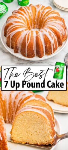 7 Up Pound Cake collage pin with two stacked images: the top shows a whole 7 Up pound cake with glaze; the bottom shows a close-up of a slice on a cake server revealing the cake&rsquo;s moist texture. Green 7 Up cans appear in the background. Text overlay reads &ldquo;The Best 7 Up Pound Cake&rdquo;.