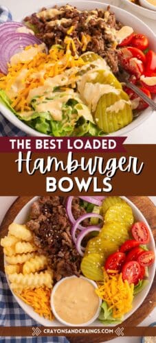 Collage pin featuring two images of loaded burger bowls with crinkle-cut fries, seasoned ground beef, red onions, shredded cheddar, sliced pickles, cherry tomatoes, lettuce, and a side of creamy special sauce. Top text reads "The Best Loaded Hamburger Bowls" and bottom text includes "crayonsandcravings.com."