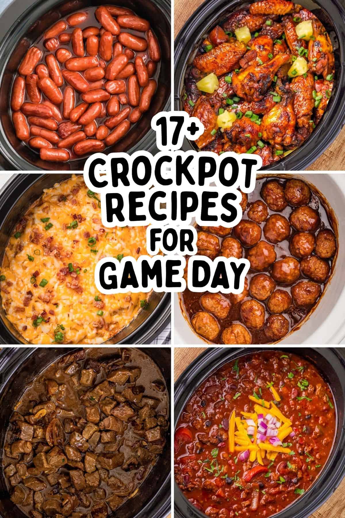 Collage pin with six slow cooker dishes including cocktail sausages, sticky wings, cheesy potatoes, barbecue meatballs, beef tips, and chili. Centered bold text reads &ldquo;17+ Crockpot Recipes for Game Day.&rdquo;