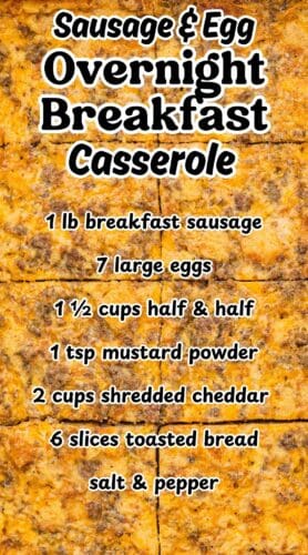 Pin showing sausage breakfast casserole cut into squares with an ingredient list overlay. Text reads &ldquo;Sausage & Egg Overnight Breakfast Casserole&rdquo; and lists: &ldquo;1 lb breakfast sausage, 7 large eggs, 1 &frac12; cups half & half, 1 tsp mustard powder, 2 cups shredded cheddar, 6 slices toasted bread, salt & pepper.&rdquo;
