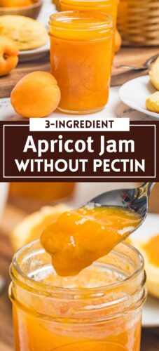 Top photo: a jar of apricot jam with a fresh apricot. Bottom photo: a spoon lifting apricot jam from a jar. Overlay text: 3-Ingredient Apricot Jam Without Pectin.