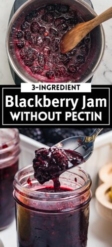 Top photo: blackberries simmering in a saucepan with a wooden spoon. Bottom photo: a spoon lifting blackberry jam from a jar. Overlay text: 3-Ingredient Blackberry Jam Without Pectin.