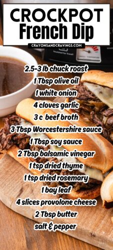 French dip sandwiches and a bowl of au jus as the background. Overlay: Crockpot French Dip with the full ingredient list (chuck roast, olive oil, onion, garlic, beef broth, Worcestershire, soy sauce, balsamic, thyme, rosemary, bay leaf, provolone, butter, salt and pepper).