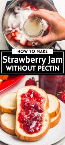 Top photo: a saucepan with strawberries and sugar with lemon juice being poured in. Bottom photo: bread slices topped with strawberry jam on a plate. Overlay text: How to Make Strawberry Jam Without Pectin.