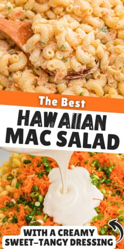 Top photo: wooden spoon scooping macaroni salad from a glass bowl. Bottom photo: creamy dressing being poured over macaroni, shredded carrots, and green onions. Overlay text: The Best Hawaiian Mac Salad with a creamy sweet-tangy dressing.