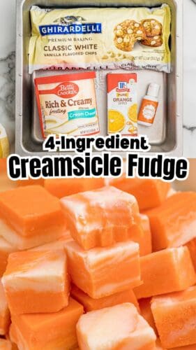 Top: ingredients in a metal pan. Bottom: a pile of orange and white fudge squares. Overlay text: 4-Ingredient Creamsicle Fudge.