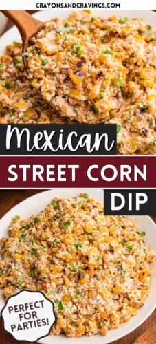Top: a spoonful of corn dip. Bottom: a full bowl of dip. Overlay text: Mexican Street Corn Dip, Perfect for Parties, crayonsandcravings.com.