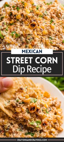Top: a bowl of corn dip. Bottom: a hand lifting a loaded tortilla chip. Overlay text: Mexican Street Corn Dip Recipe.