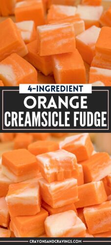Top: fudge squares on a board. Bottom: a pile of fudge on a plate. Overlay text: 4-Ingredient Orange Creamsicle Fudge, crayonsandcravings.com.