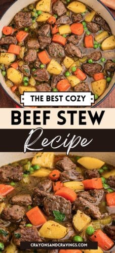 Top: overhead pot of beef stew. Bottom: close-up of beef, carrots, potatoes, peas, and parsley. Overlay text: The Best Cozy Beef Stew Recipe, crayonsandcravings.com.