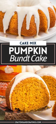 Top: glazed bundt cake on a plate with drips down the sides. Bottom: a slice lifted on a server. Overlay text: Cake Mix Pumpkin Bundt Cake.